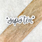 Sips Tea, 3x1in. Waterproof Vinyl Sticker (Copy)
