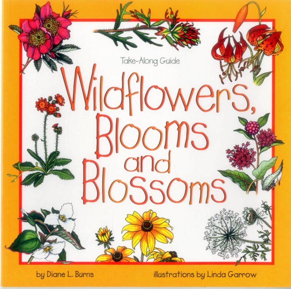 Wildflowers, Blooms and Blossoms: Take Along Guide