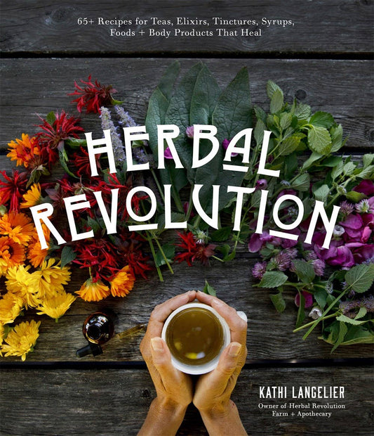 Herbal Revolution : 65+ Recipes for Body Products That Heal